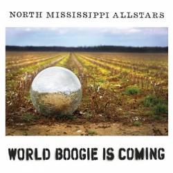 North Mississippi Allstars : World Boogie Is Coming